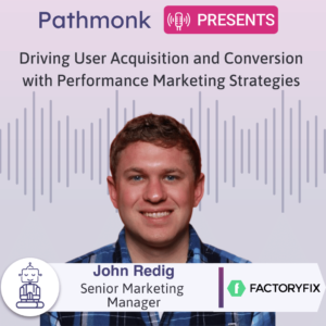 Driving User Acquisition and Conversion with Performance Marketing Strategies Interview with John Redig from FactoryFix