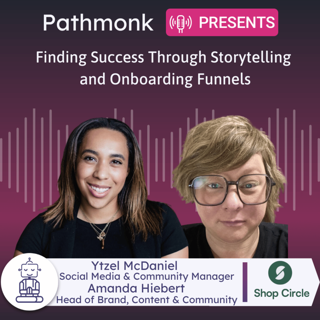 Finding Success Through Storytelling and Onboarding Funnels Interview with Ytzel McDaniel and Amanda Hiebert from Shop Circle