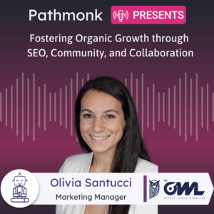Fostering Organic Growth through SEO, Community, and Collaboration | Interview with Olivia Santucci from The Owl Solutions