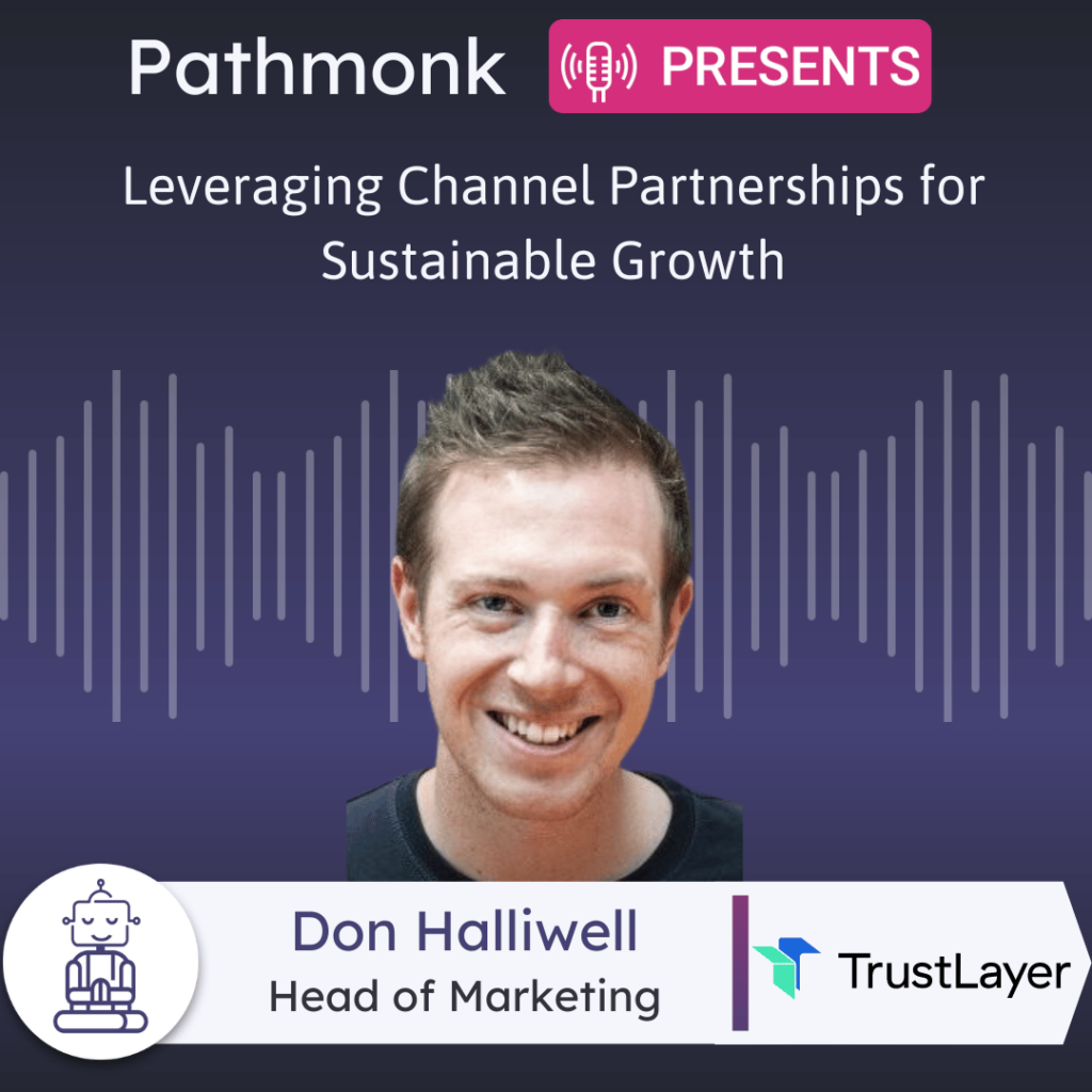 Leveraging Channel Partnerships for Sustainable Growth Interview with Don Halliwell from TrustLayer