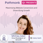 Maximizing Website Conversions and Diversifying Growth Interview with Whitney Adair from Orderly Health