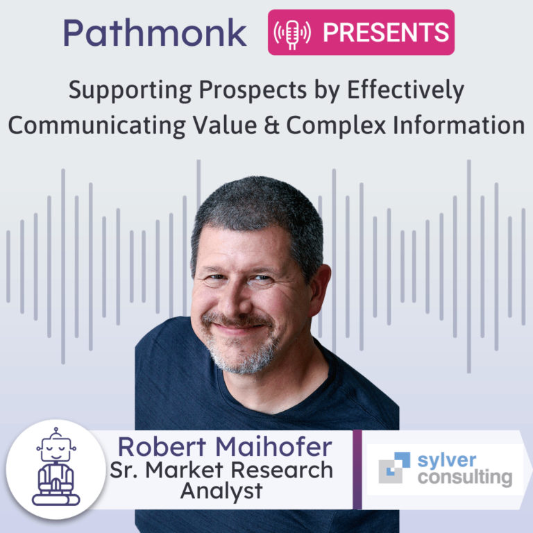 Supporting Prospects by Effectively Communicating Value & Complex Information Interview with Robert Maihofer from Sylver Consulting