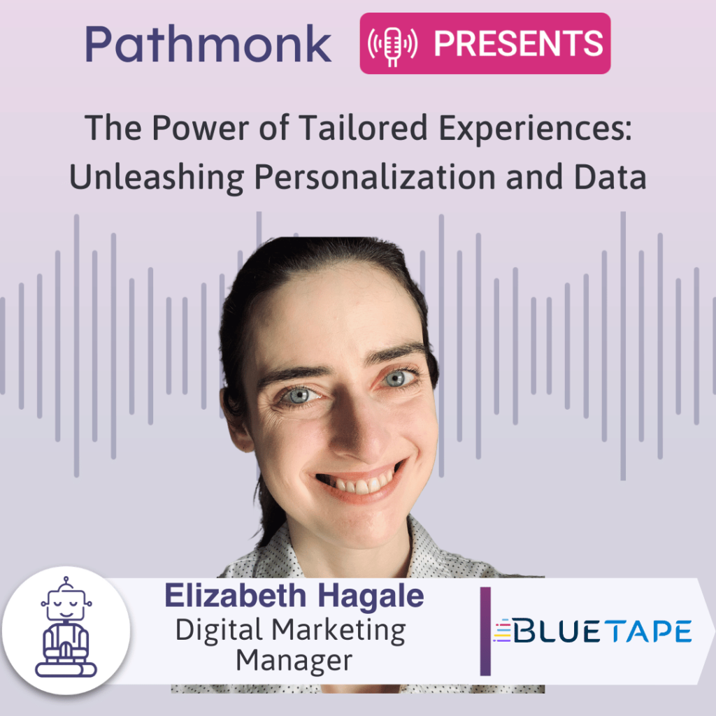 The Power of Tailored Experiences Unleashing Personalization and Data Interview with Elizabeth Hagale from BlueTape