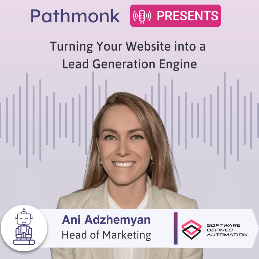 Turning Your Website into a Lead Generation Engine Interview with Ani Adzhemyan from Software Defined Automation