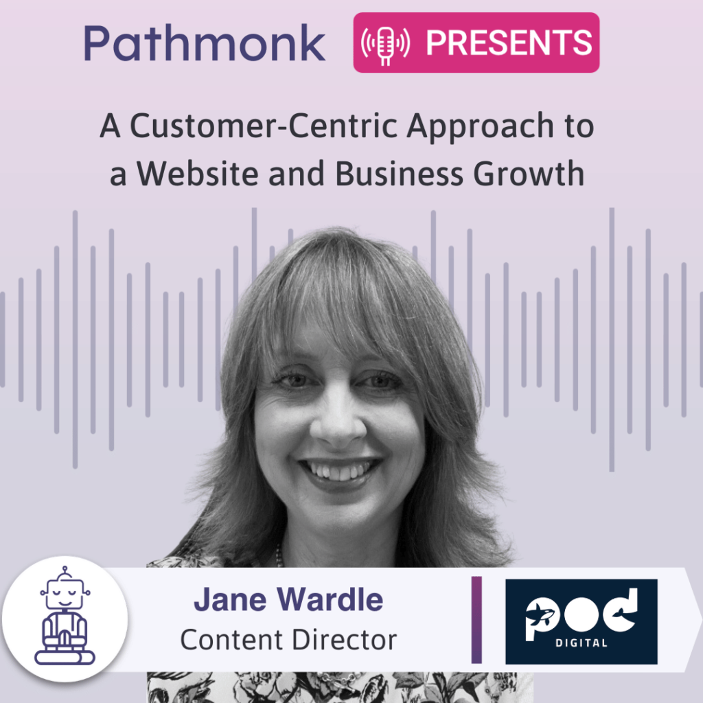 A Customer-Centric Approach to a Website and Business Growth Interview with Jane Wardle from Pod Digital