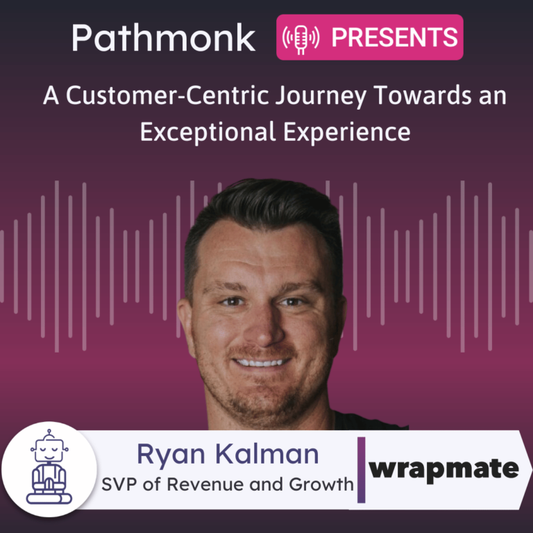 A Customer-Centric Journey Towards an Exceptional Experience Interview with Ryan Kalman from Wrapmate