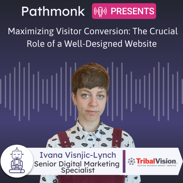 Maximizing Visitor Conversion The Crucial Role of a Well-Designed Website Interview with Ivana Visnjic-Lynch from TribalVision