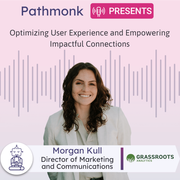 Optimizing User Experience and Empowering Impactful Connections Interview with Morgan Kull from Grassroots Analytics