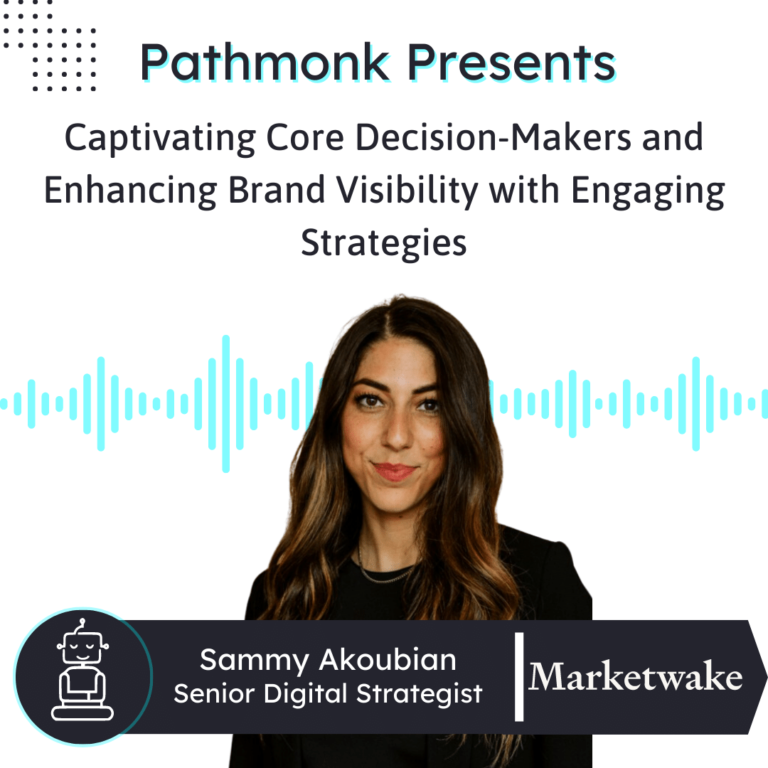 Captivating Core Decision-Makers and Enhancing Brand Visibility with Engaging Strategies Interview with Sammy Akoubian from Marketwake