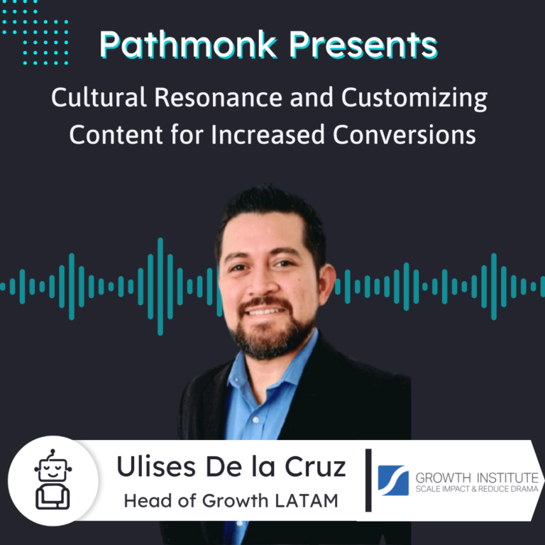 Cultural Resonance and Customizing Content for Increased Conversions Interview with Ulises De la Cruz from Growth Institute