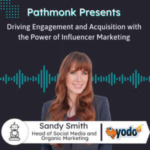 Driving Engagement and Acquisition with the Power of Influencer Marketing Interview with Sandy Smith from Yodo1