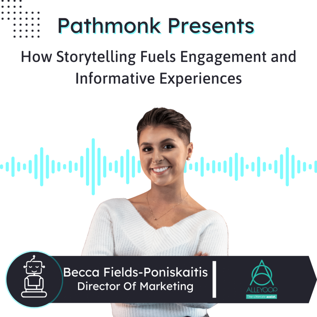 How Storytelling Fuels Engagement and Informative Experiences Interview with  Becca Fields-Poniskaitis from Alleyoop