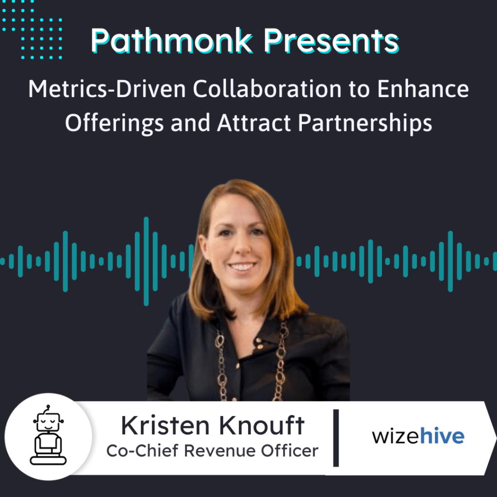 Metrics-Driven Collaboration to Enhance Offerings and Attract Partnerships Interview with Kristen Knouft from WizeHive