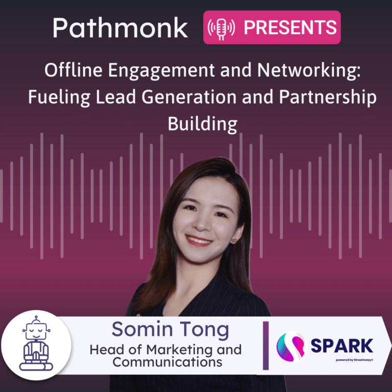 Offline Engagement and Networking Fueling Lead Generation and Partnership Building Interview with Somin Tong from SPARK EPoS