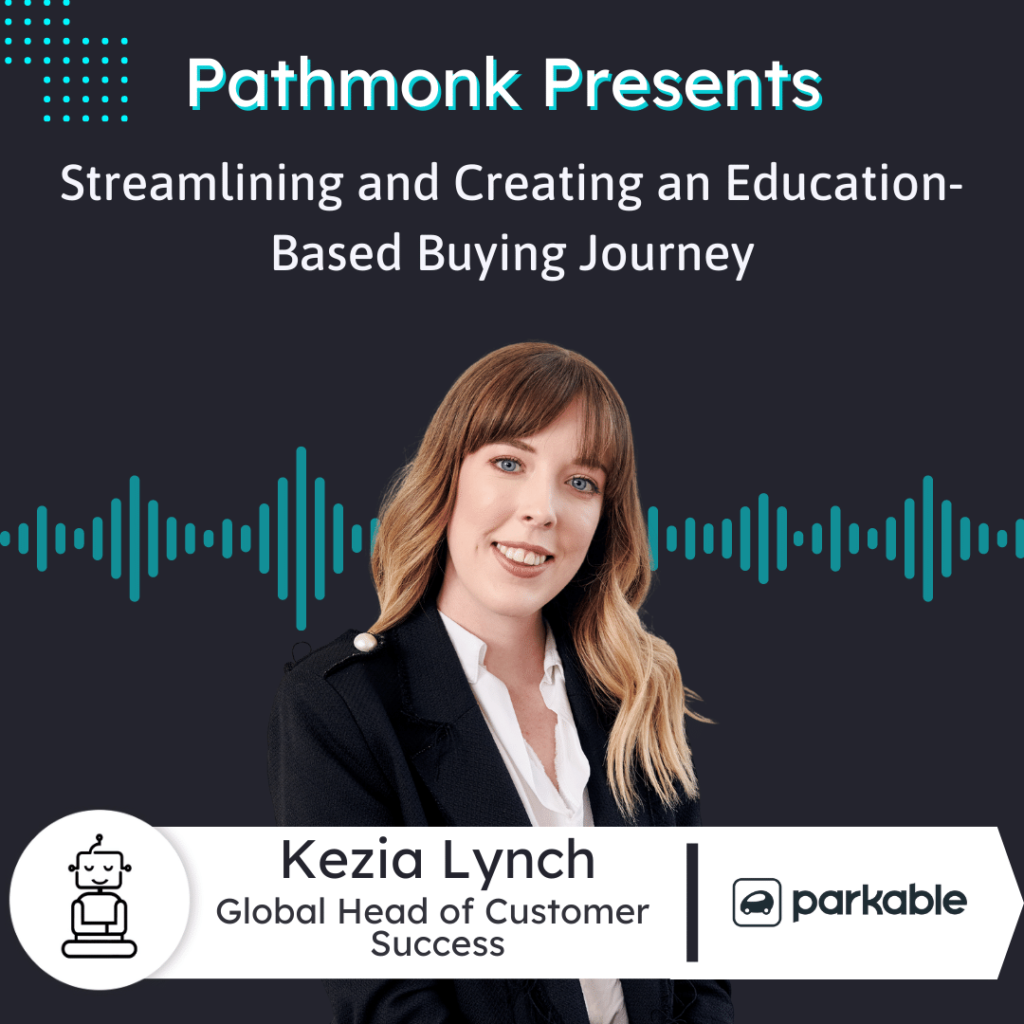 Streamlining and Creating an Education-Based Buying Journey Interview with Kezia Lynch from Parkable