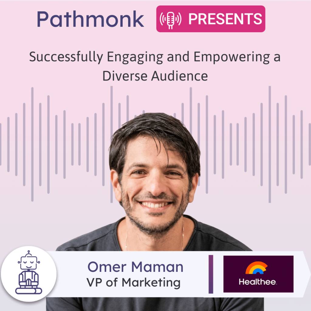 Successfully Engaging and Empowering a Diverse Audience Interview with Omer Maman from Healthee