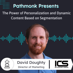 The Power of Personalization and Dynamic Content Based on Segmentation Interview with David Doughty from Integrated Computer Systems