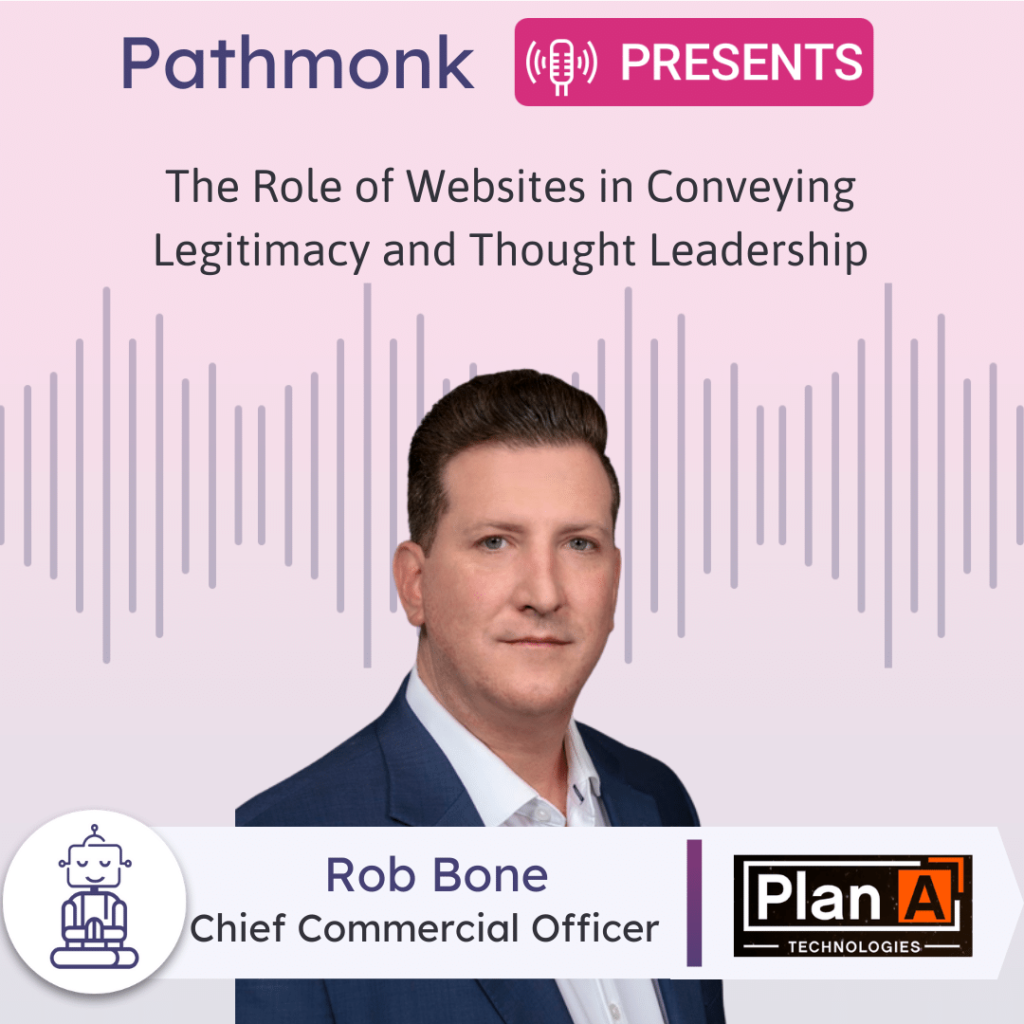 The Role of Websites in Conveying Legitimacy and Thought Leadership Interview with Rob Bone from Plan A Technologies
