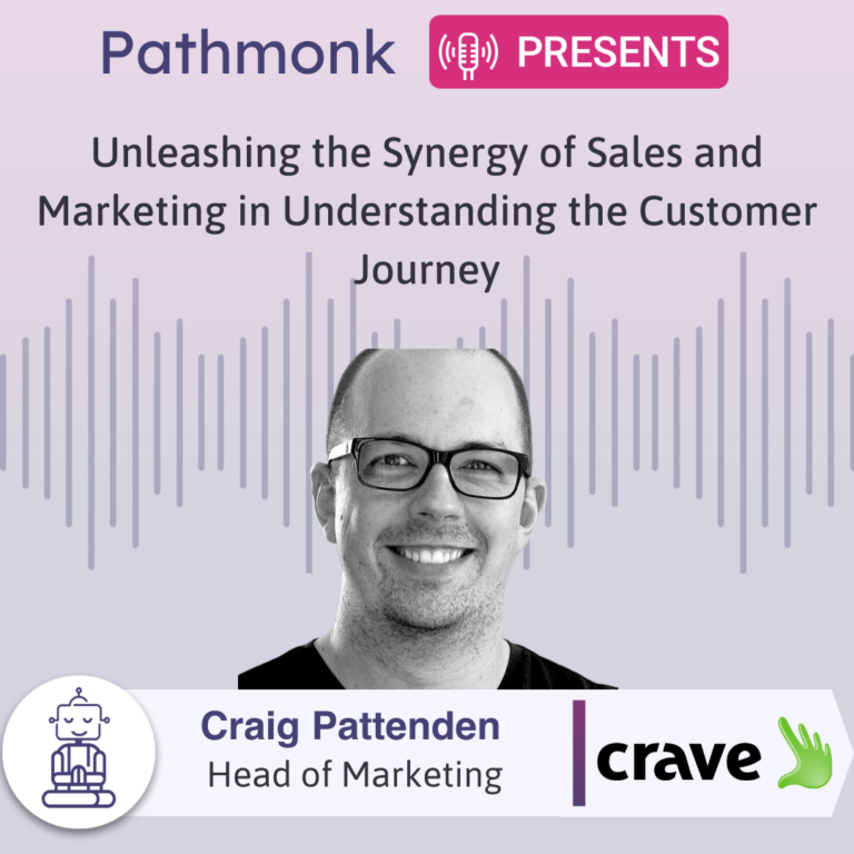 Unleashing the Synergy of Sales and Marketing in Understanding the Customer Journey Interview with Craig Pattenden from Crave Interactive