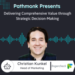 Delivering Comprehensive Value through Strategic Decision-Making Interview with Christian Kunkel from Fingercheck