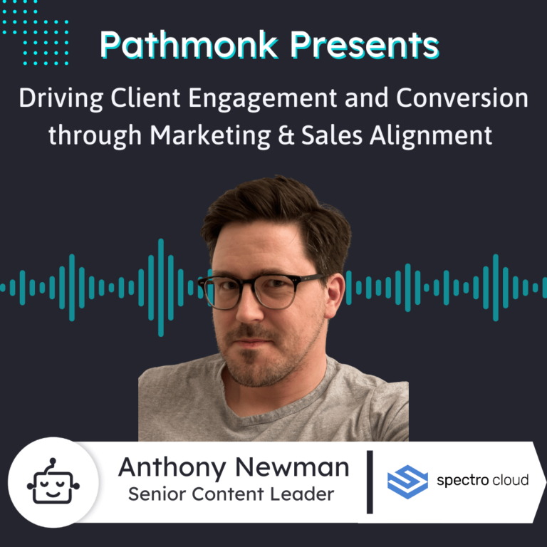 Driving Client Engagement and Conversion through Marketing & Sales Alignment Interview with Anthony Newman from Spectro Cloud