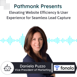 Elevating Website Efficiency & User Experience for Seamless Lead Capture Interview with Daniela Puzzo from Fonolo