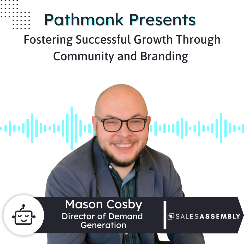 Fostering Successful Growth Through Community and Branding Interview with Mason Cosby from Sales Assembly