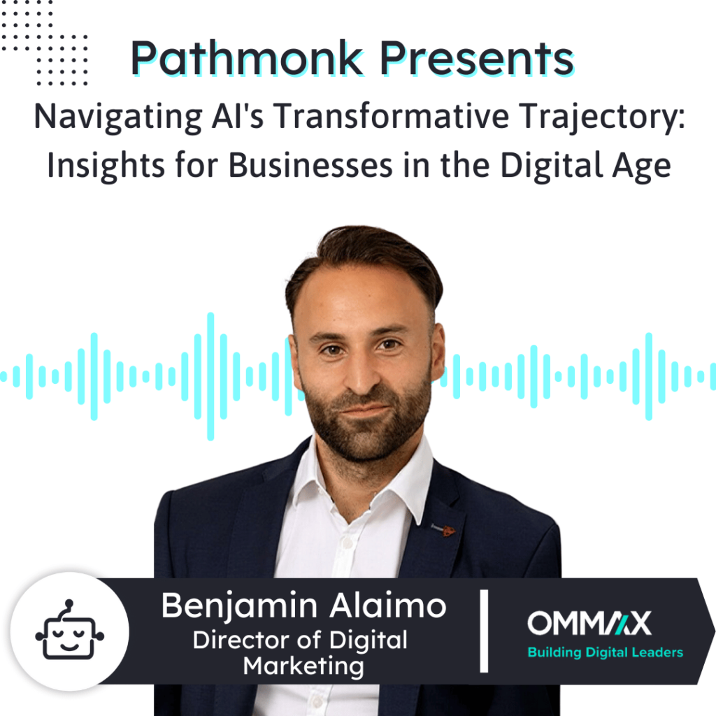 Navigating AI's Transformative Trajectory Insights for Businesses in the Digital Age Interview with Benjamin Alaimo from OMMAX