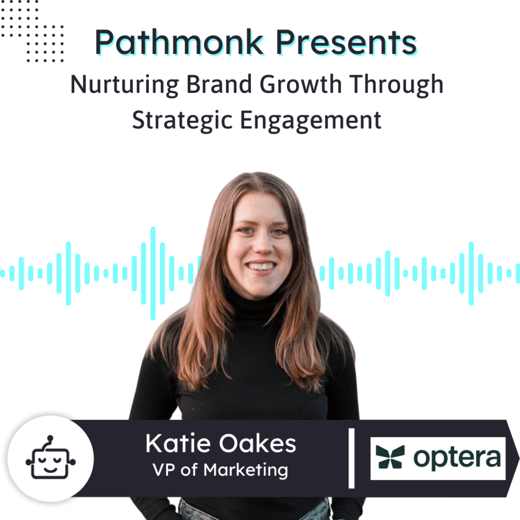 Nurturing Brand Growth Through Strategic Engagement Interview with Katie Oakes from Optera