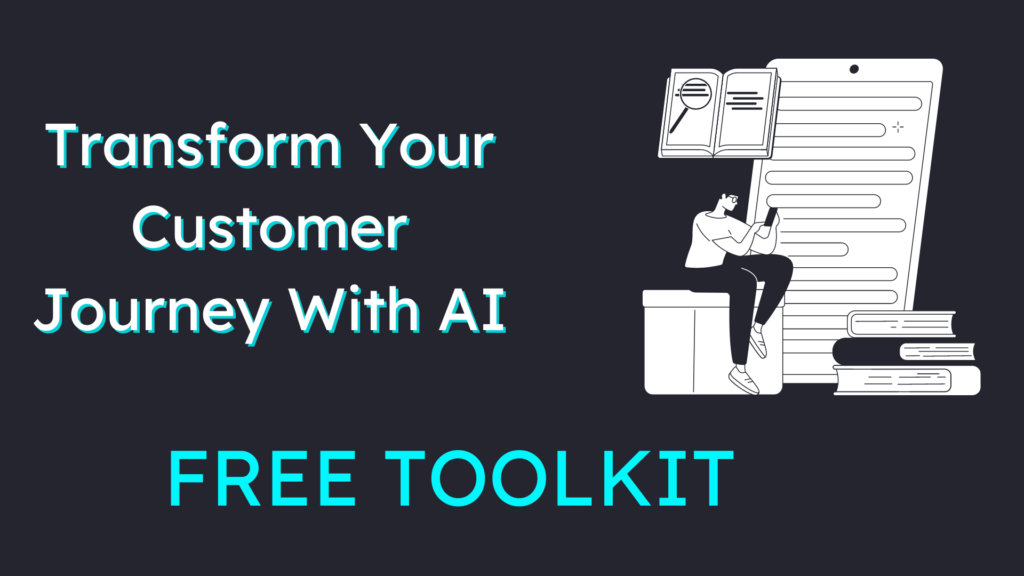 Transform Your Customer Journey With AI Free Toolkit