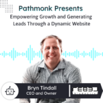 Empowering Growth and Generating Leads Through a Dynamic Website Interview with Bryn Tindall from Rebel Interactive Group