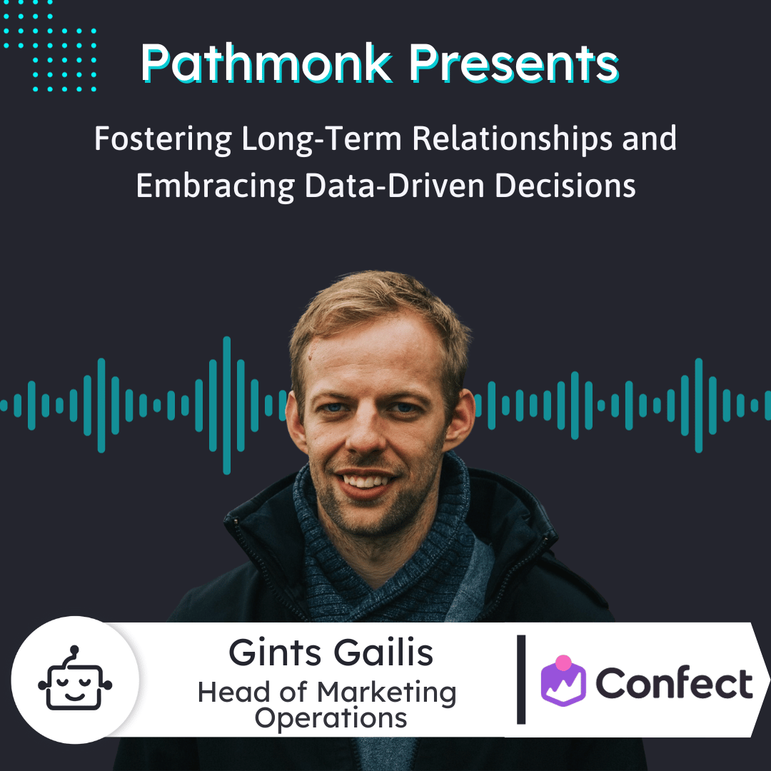 Fostering Long-Term Relationships and Embracing Data-Driven Decisions Interview with Gints Gailis from Confect