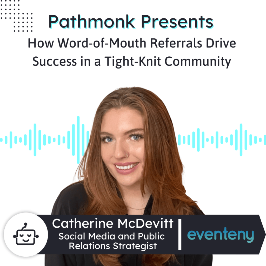 How Word-of-Mouth Referrals Drive Success in a Tight-Knit Community Interview with Catherine McDevitt from Eventeny