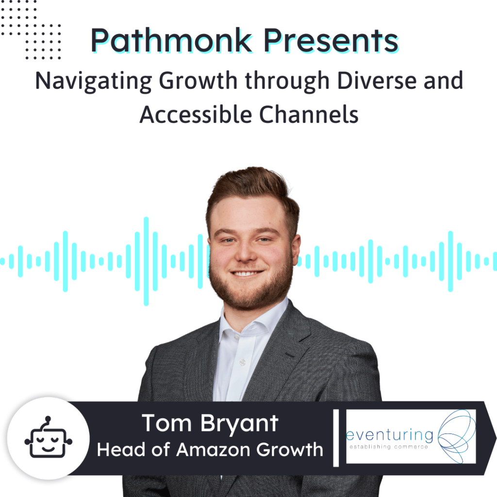 Navigating Growth through Diverse and Accessible Channels Interview with Tom Bryant from eVenturing