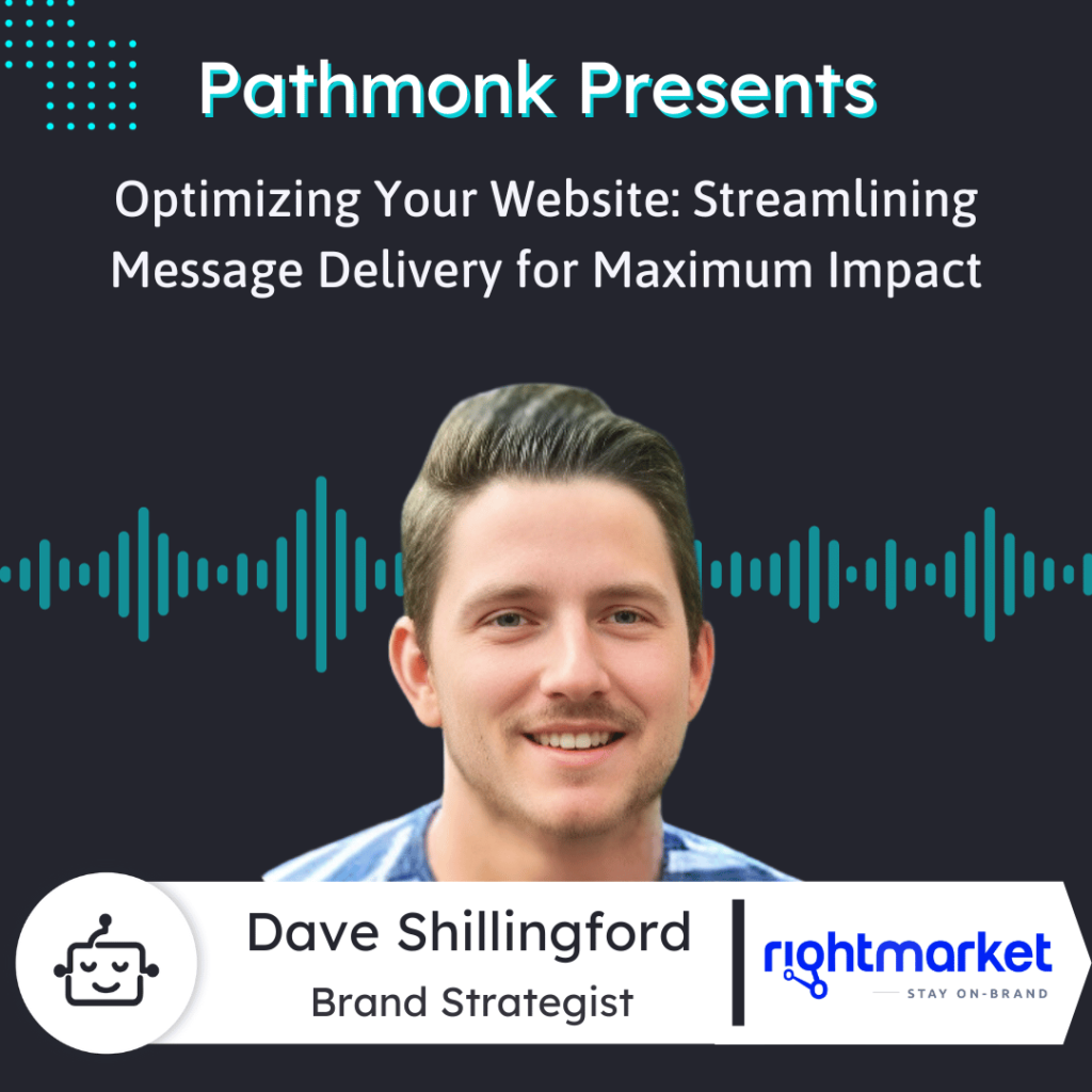 Optimizing Your Website Streamlining Message Delivery for Maximum Impact Interview with Dave Shillingford from RightMarket