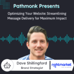 Optimizing Your Website Streamlining Message Delivery for Maximum Impact Interview with Dave Shillingford from RightMarket