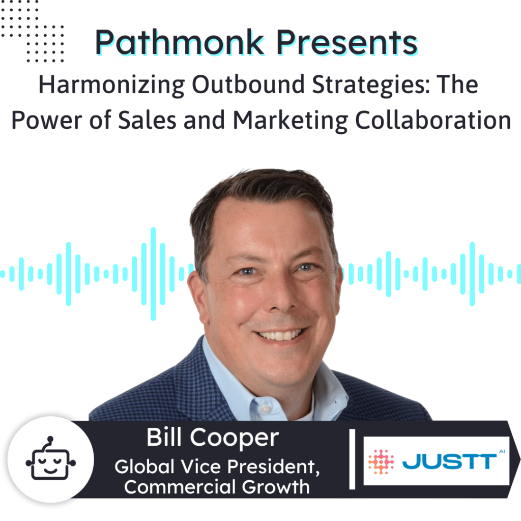 Harmonizing Outbound Strategies The Power of Sales and Marketing Collaboration Interview with Bill Cooper from Justt