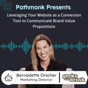 Leveraging Your Website as a Conversion Tool to Communicate Brand Value Propositions Interview with Bernadette Orscher from Geeks Who Drink