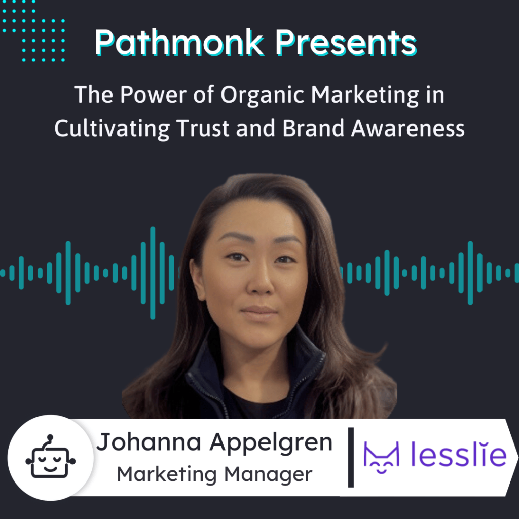 The Power of Organic Marketing in Cultivating Trust and Brand Awareness Interview with Johanna Appelgren from Lesslie