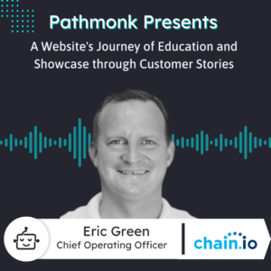 A Website's Journey of Education, Simplification, and Showcase through Customer Stories Interview with Eric Green from Chain.io