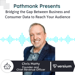 Bridging the Gap Between Business and Consumer Data to Reach Your Audience Interview with Chris Matty from Versium (1)