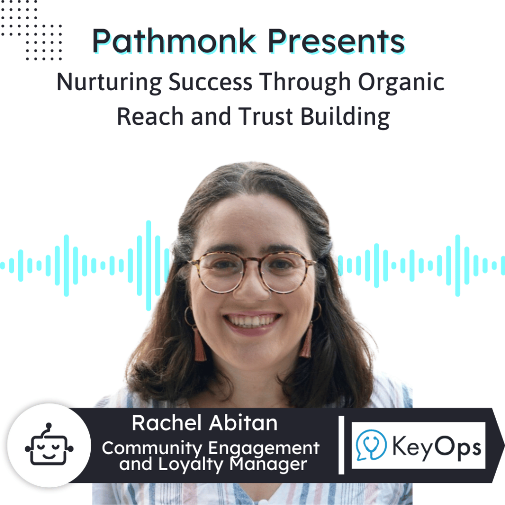 Nurturing Success Through Organic Reach and Trust Building Interview with Rachel Abitan from KeyOps