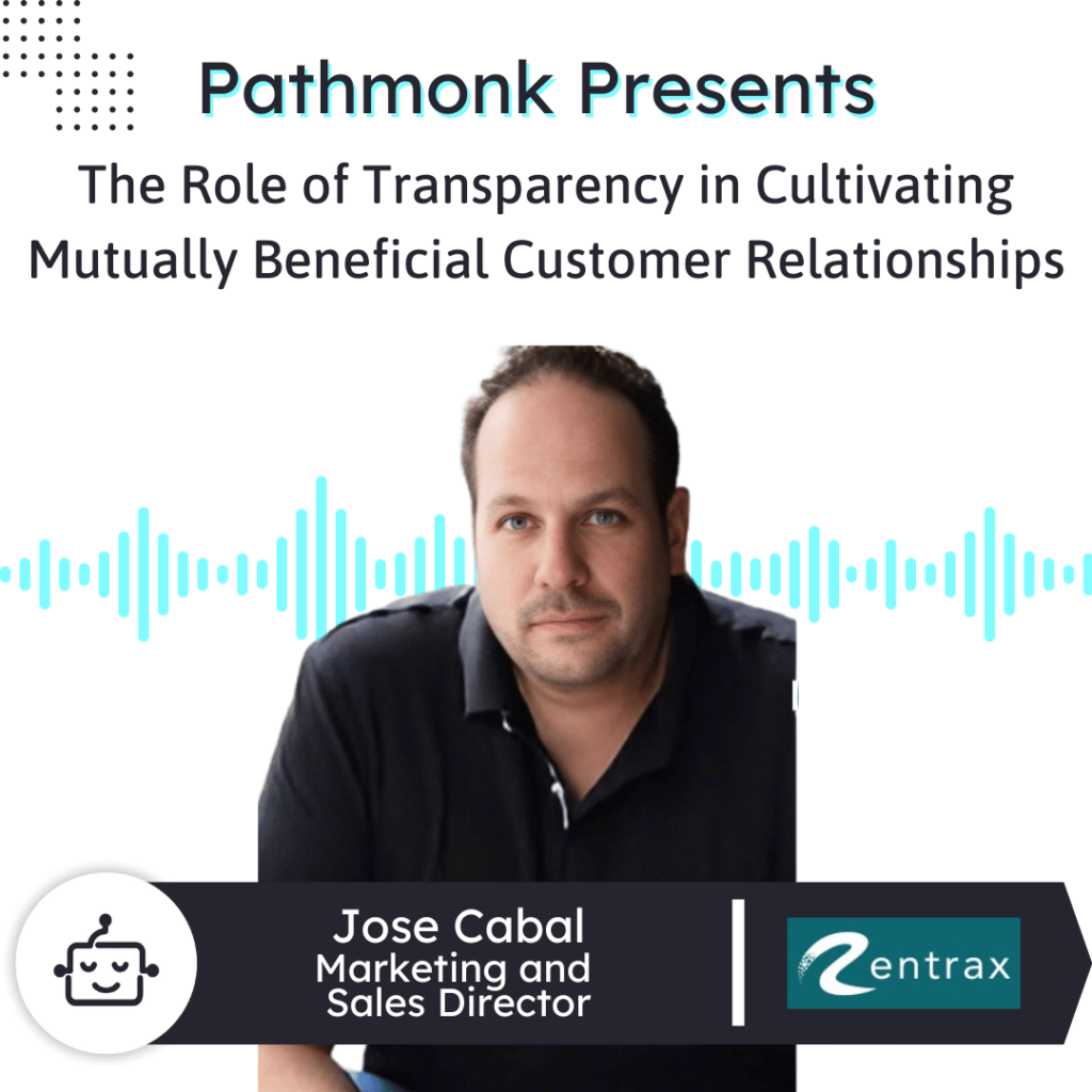 The Role of Transparency in Cultivating Mutually Beneficial Customer Relationships Interview with Jose Cabal from Rentrax