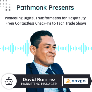 Pioneering Digital Transformation for Hospitality: From Contactless Check-Ins to Tech Trade Shows | Interview with David Ramirez from Aavgo