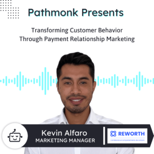 Transforming Customer Behavior Through Payment Relationship Marketing  | Interview with Kevin Alfaro from REWORTH