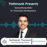 Demystifying Web3 for Attainable Development | Interview with Nathaniel Thoreson from Dropchain