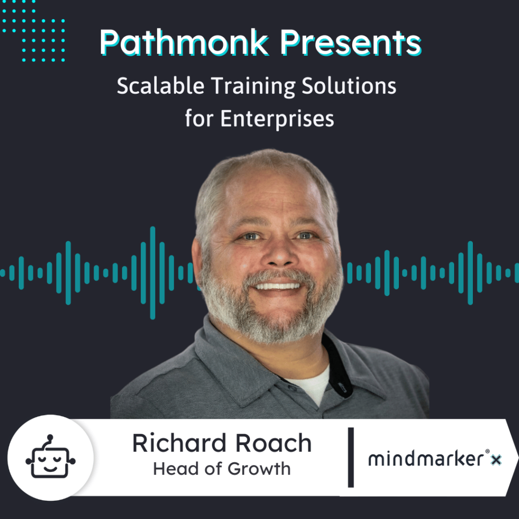 Scalable Training Solutions for Enterprises Powered by Social Listening | Interview with Richard Roach from Mindmaker