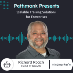 Scalable Training Solutions for Enterprises Powered by Social Listening | Interview with Richard Roach from Mindmaker