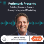 Building Business Success through Integrated Marketing | Interview with David from Lavidge