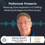 Mastering Client Acquisition in IT Staffing: Marketing Strategies that Drive Success | Interview with Steven Buston of Dev Partners